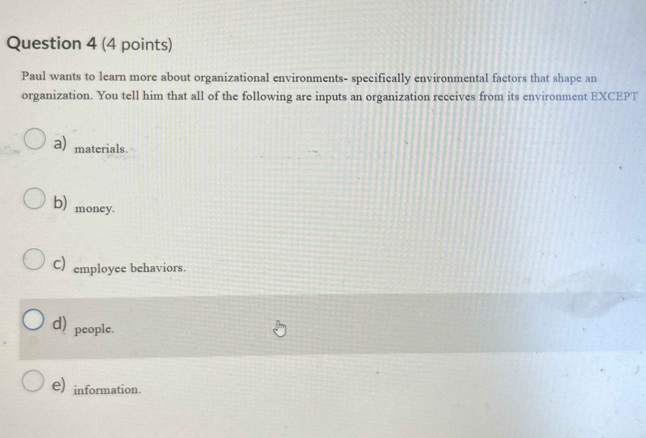  Question 4(4 points) Paul wants to learn more about organizational environments-