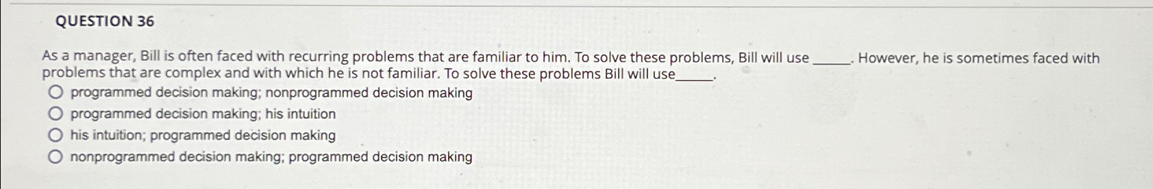  QUESTION 36 As a manager, Bill is often faced with recurring