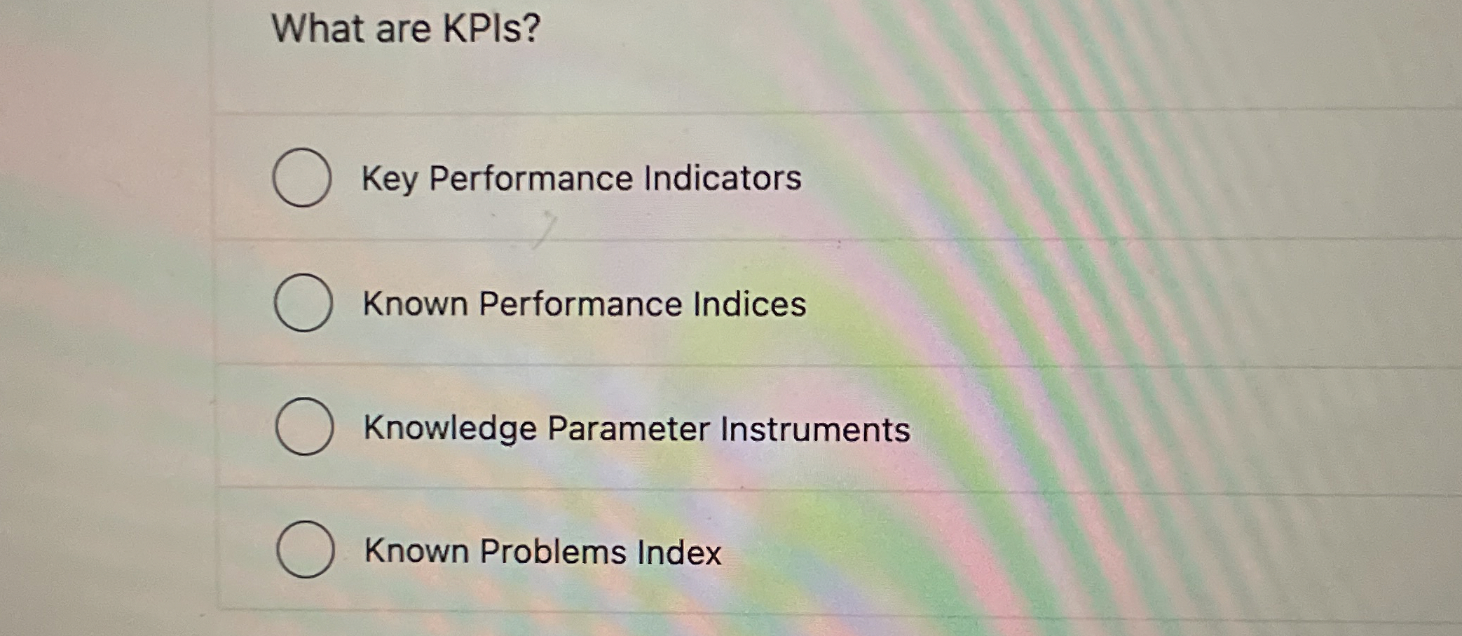  What are KPIs? Key Performance Indicators Known Performance Indices Knowledge Parameter