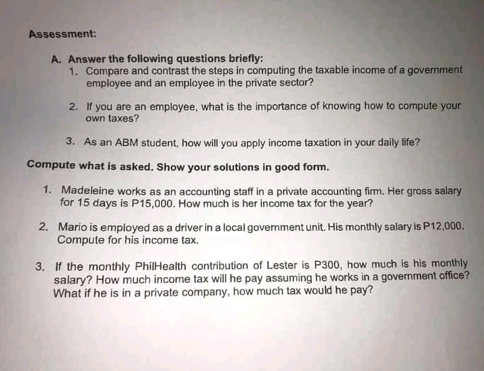 Please answer it. Thank you Assessment: A. Answer the following questions briefly: