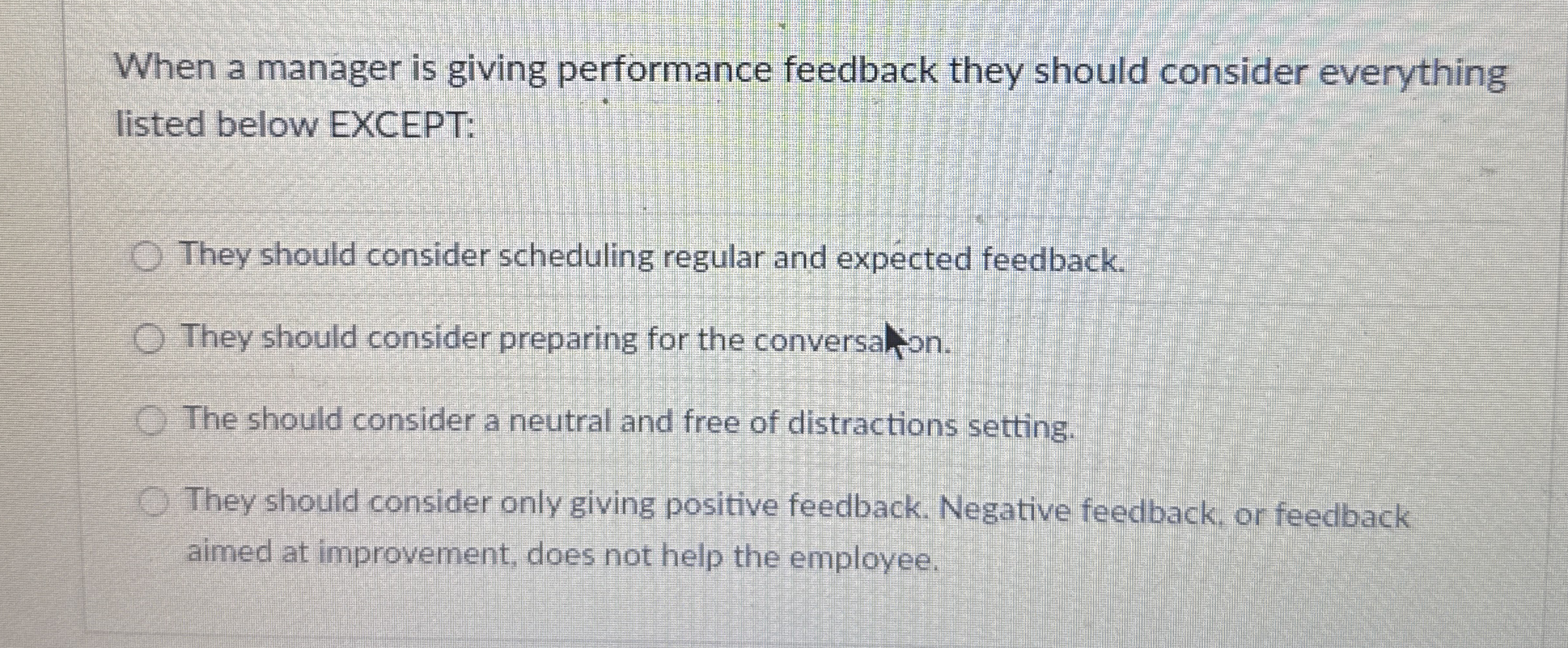  When a manager is giving performance feedback they should consider everything