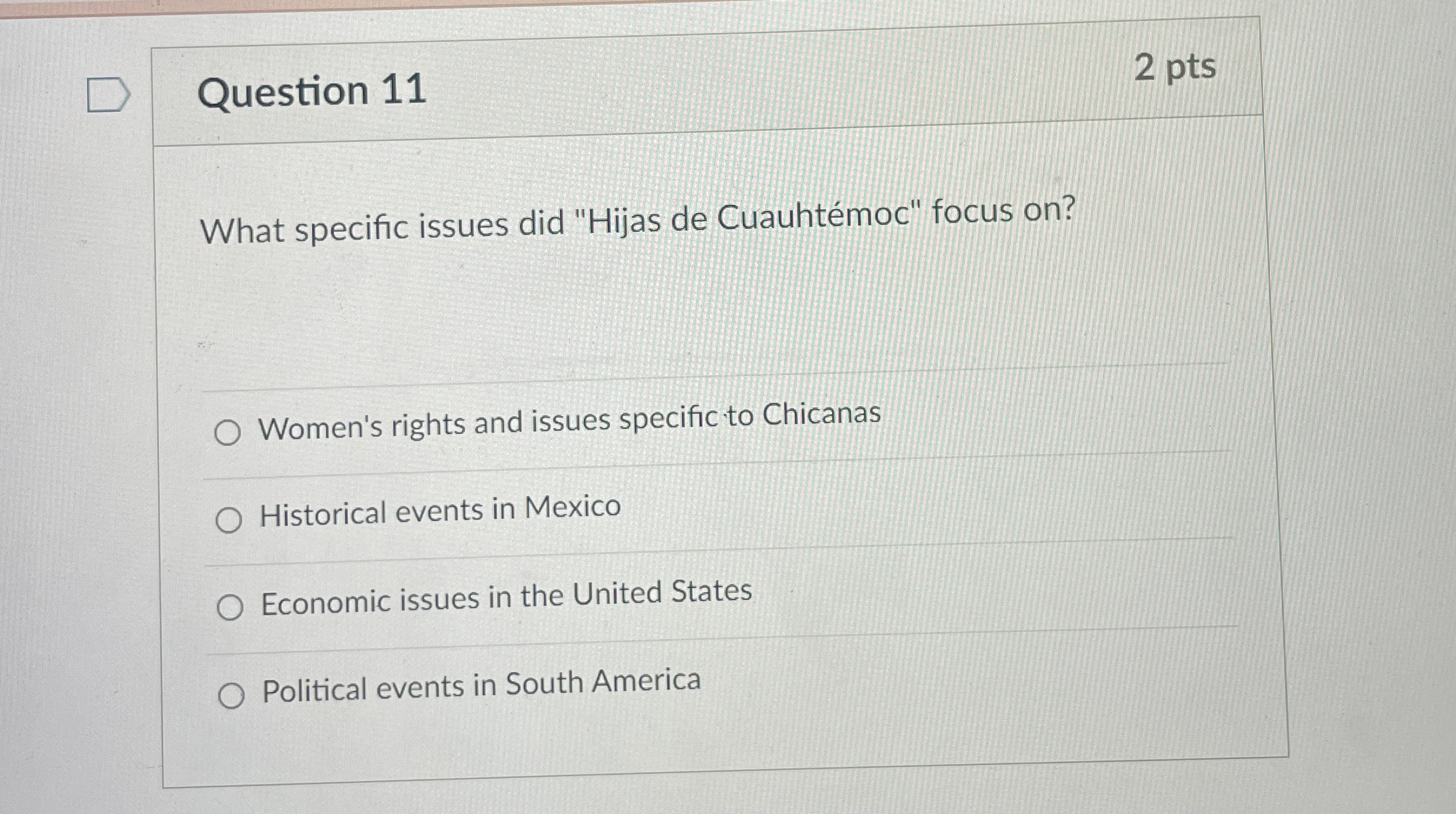  Question 11 2 pts What specific issues did "Hijas de Cuauhtmoc"