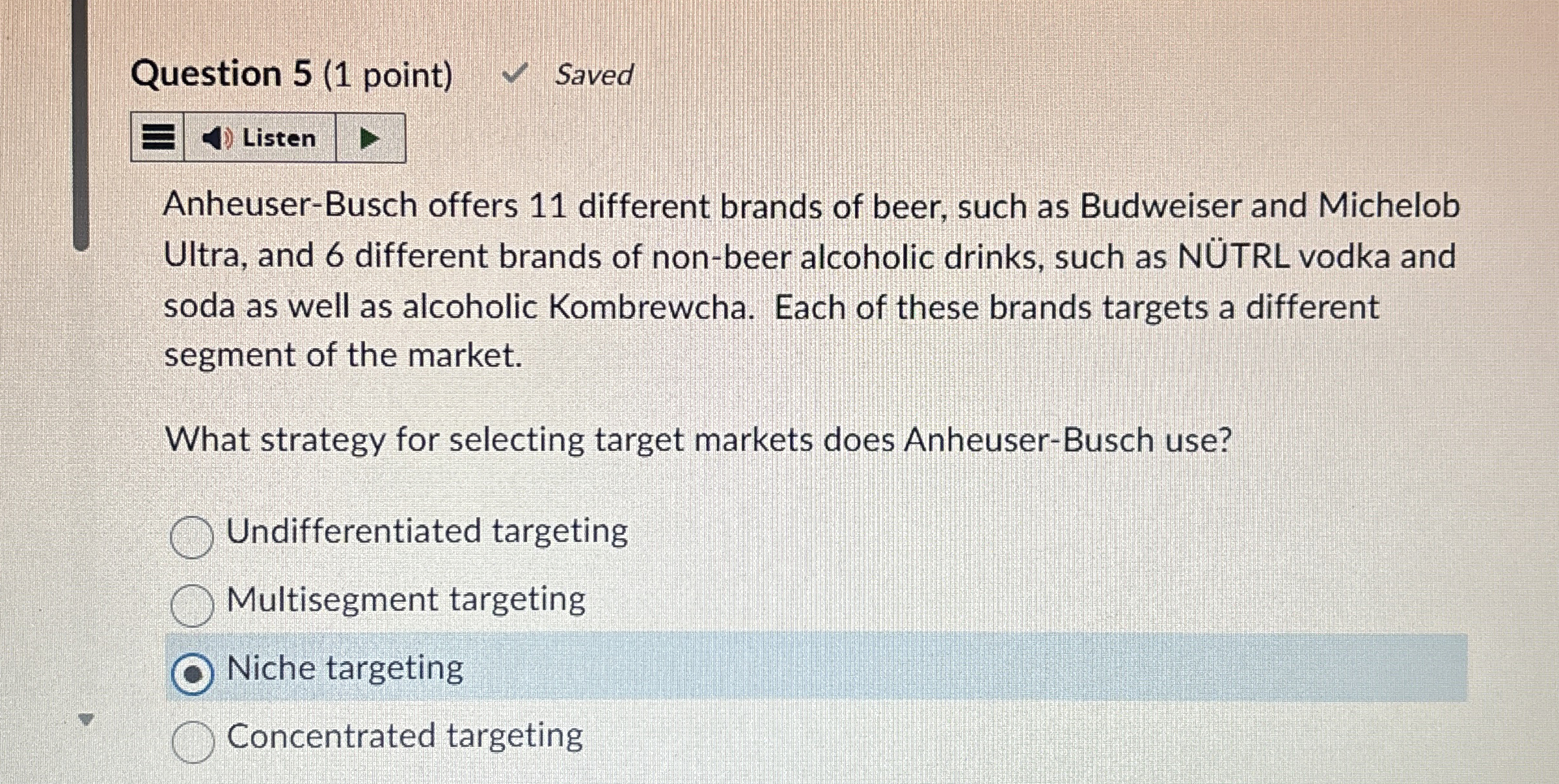  Question 5(1 point) Saved Anheuser-Busch offers 11 different brands of beer,