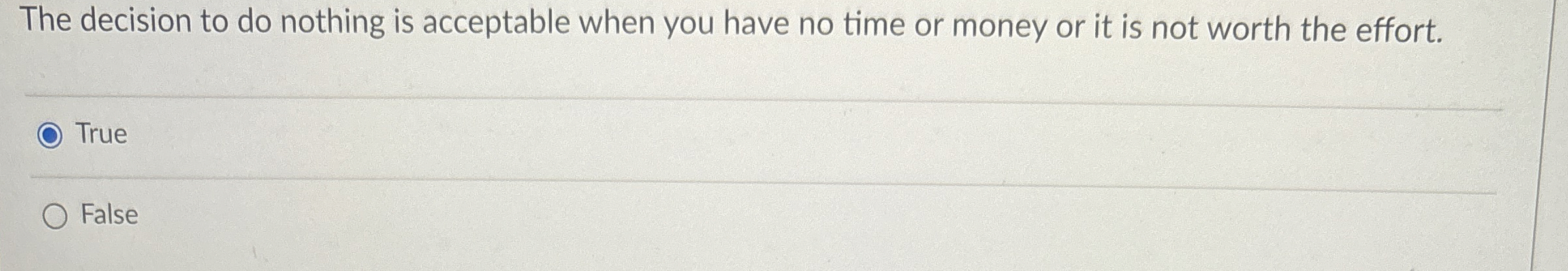  The decision to do nothing is acceptable when you have no
