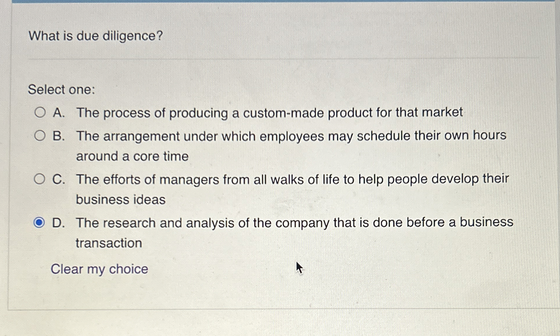  What is due diligence? Select one: A. The process of producing