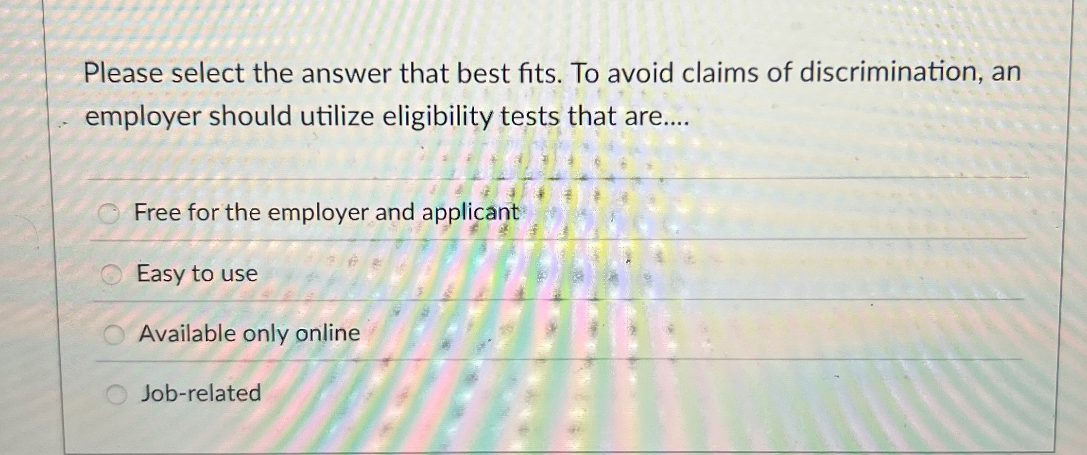  Please select the answer that best fits. To avoid claims of