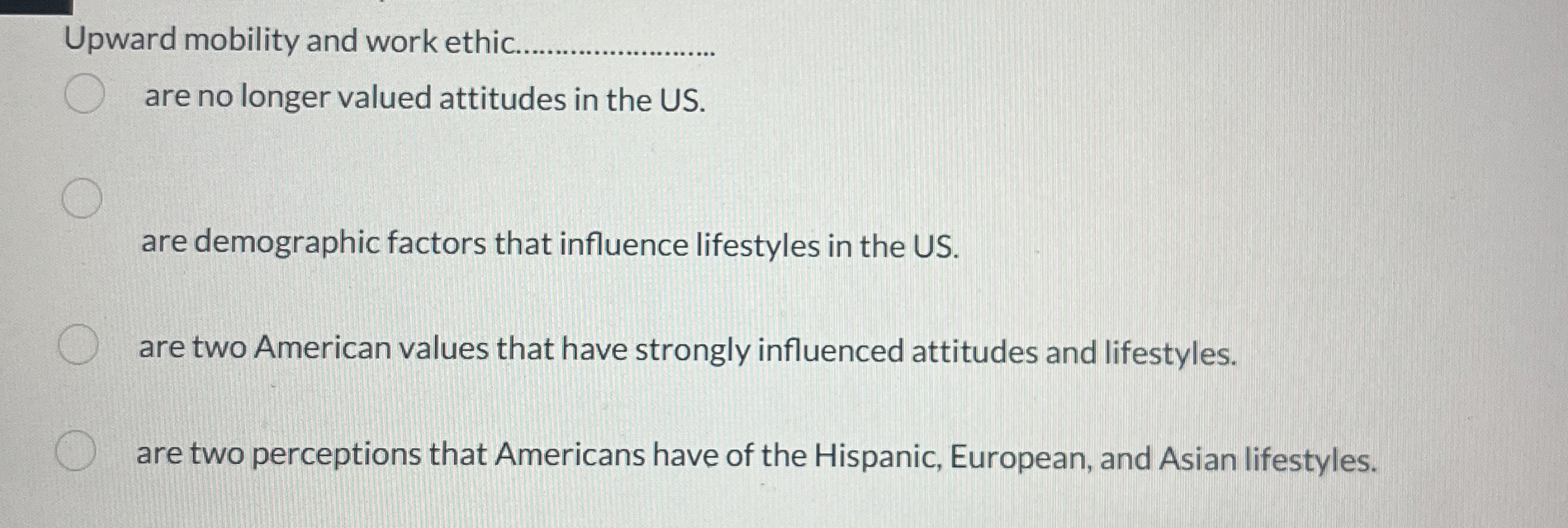  Upward mobility and work ethic. q, are no longer valued attitudes