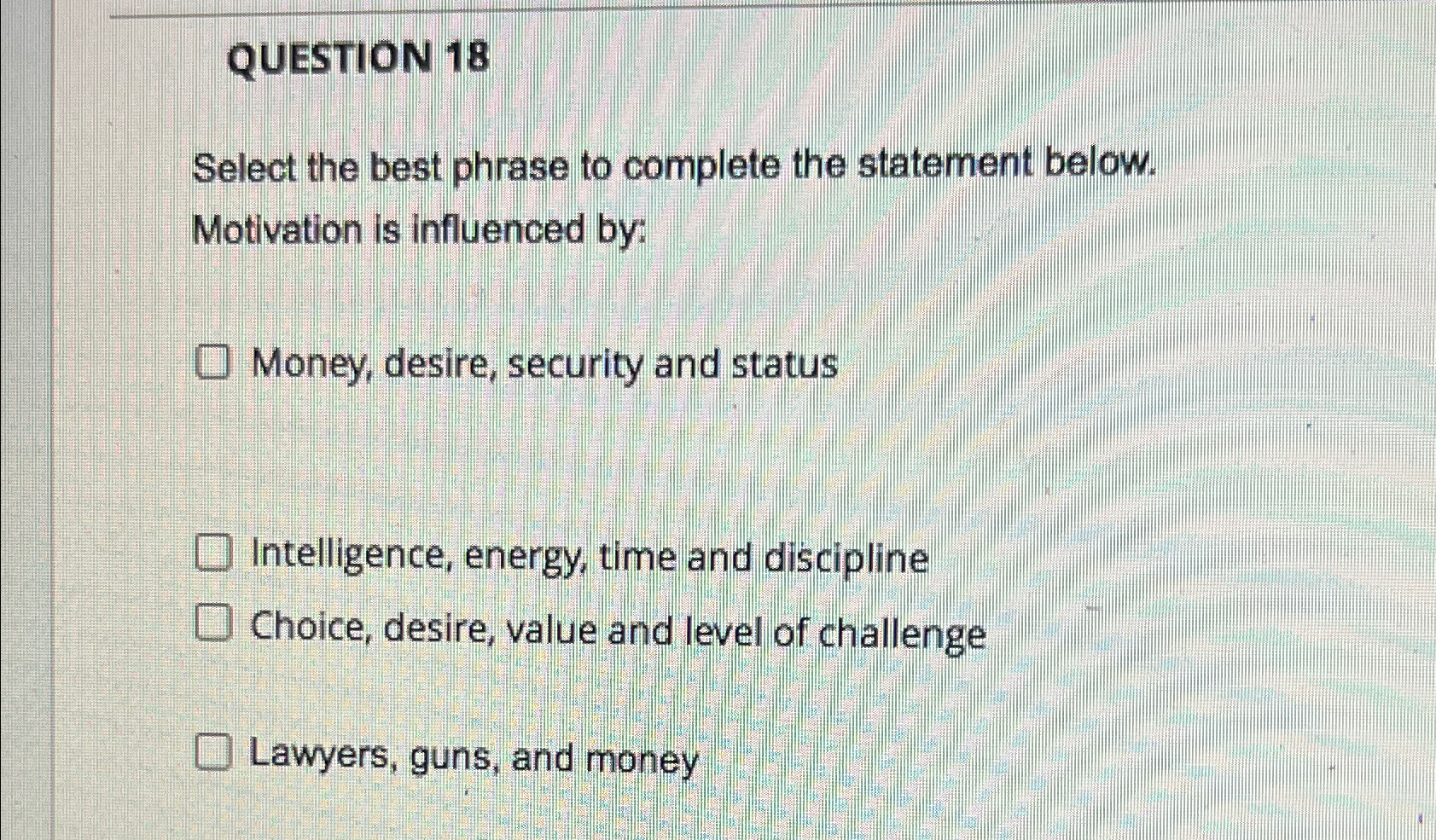  QUESTION 18 Select the best phrase to complete the statement below.