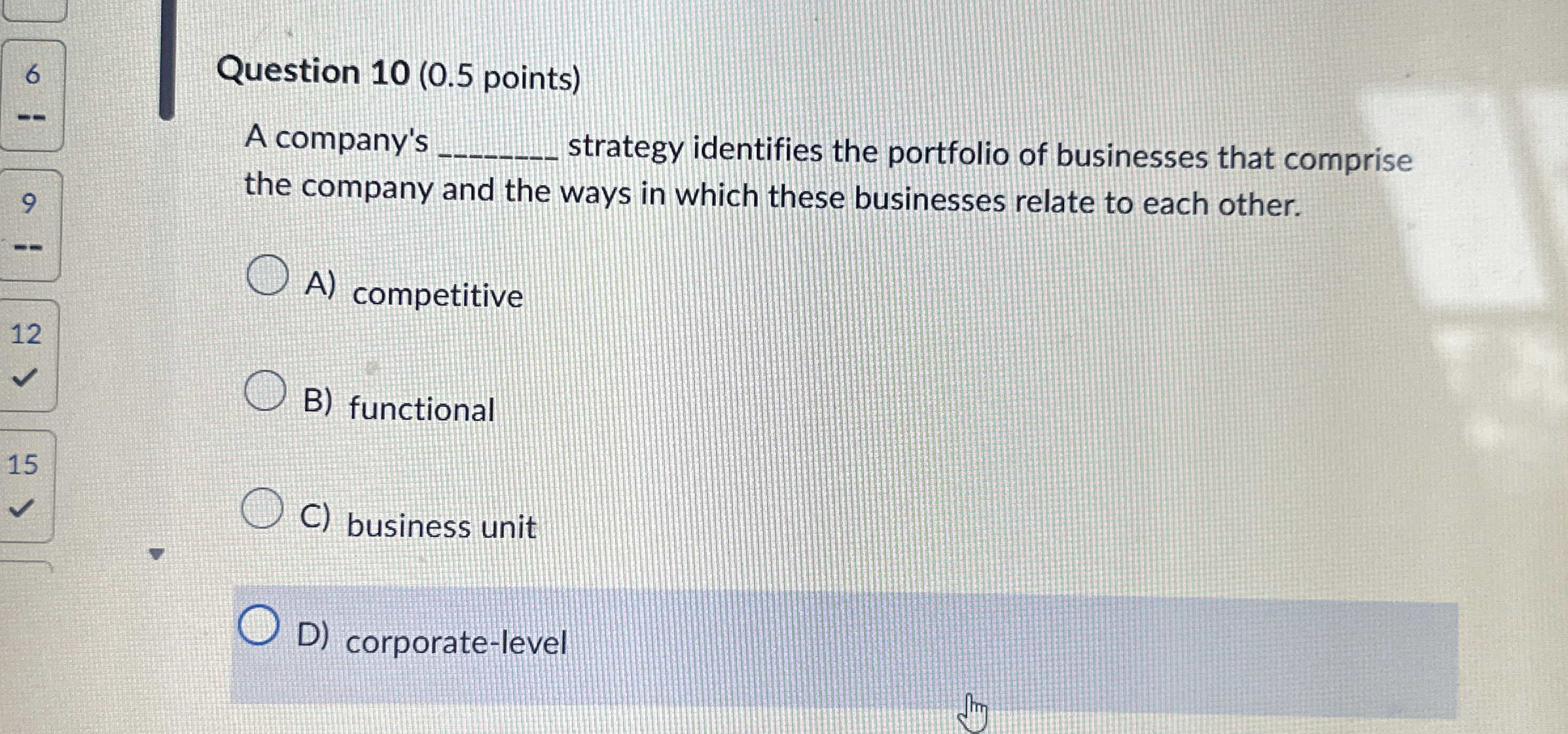  Question 10(0.5 points) A company's strategy identifies the portfolio of businesses