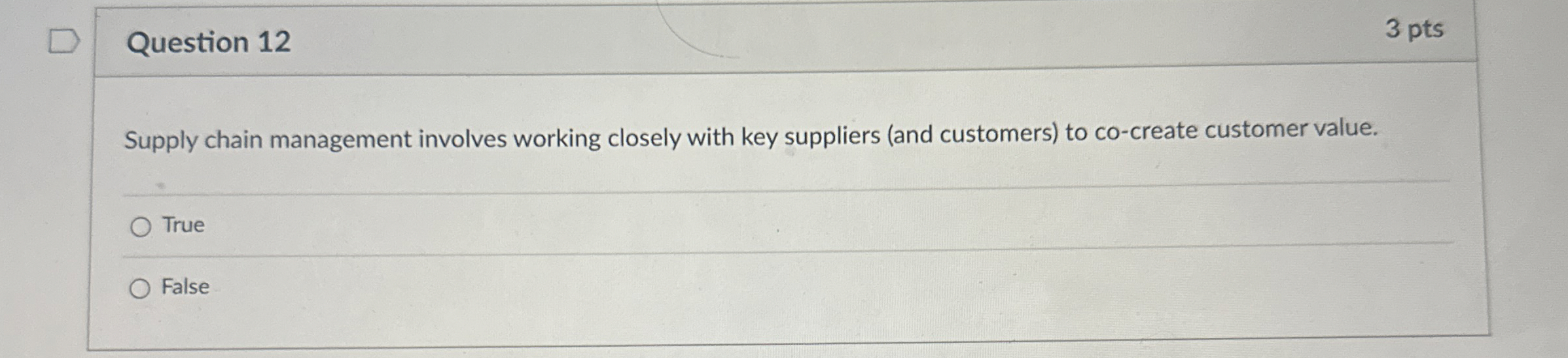  Question 12 3 pts Supply chain management involves working closely with