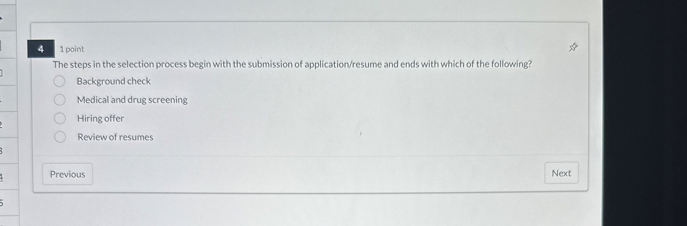  4 1 point The steps in the selection process begin with