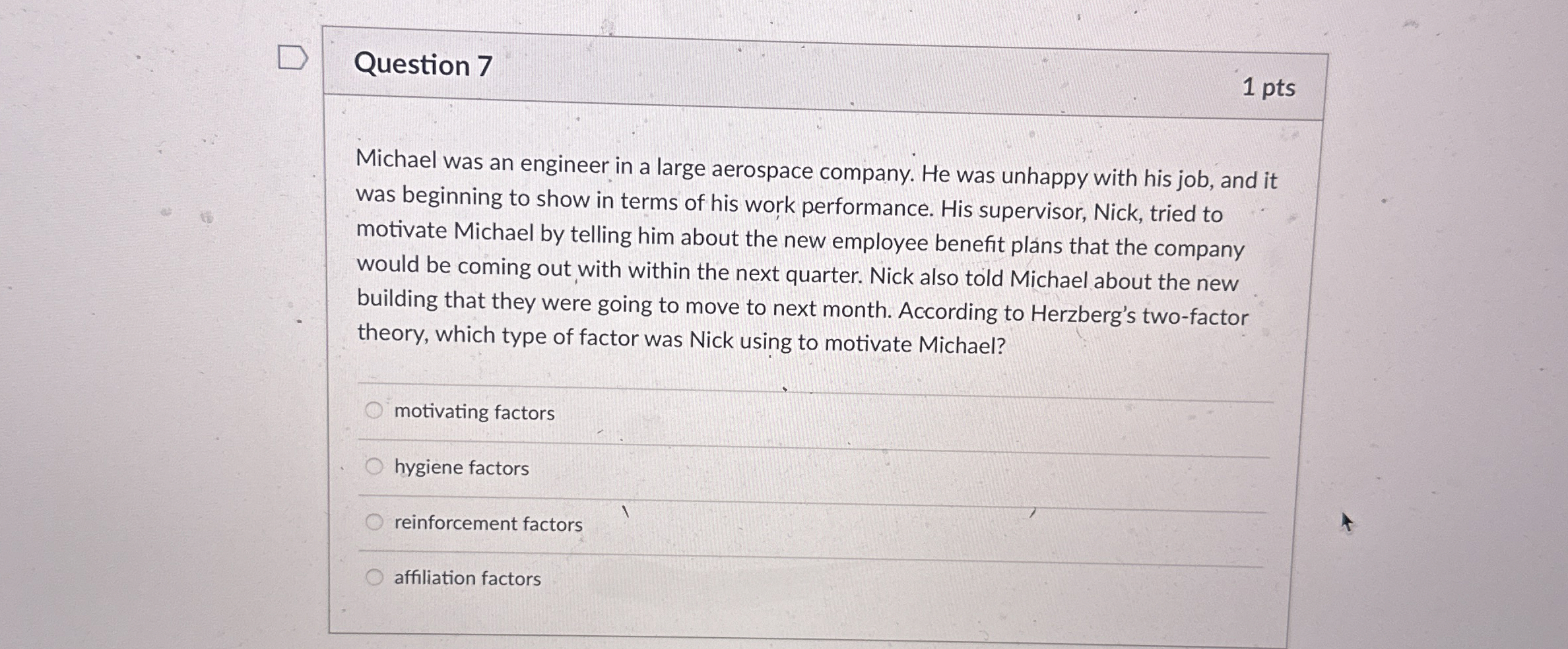 Question 7 1 pts Michael was an engineer in a large