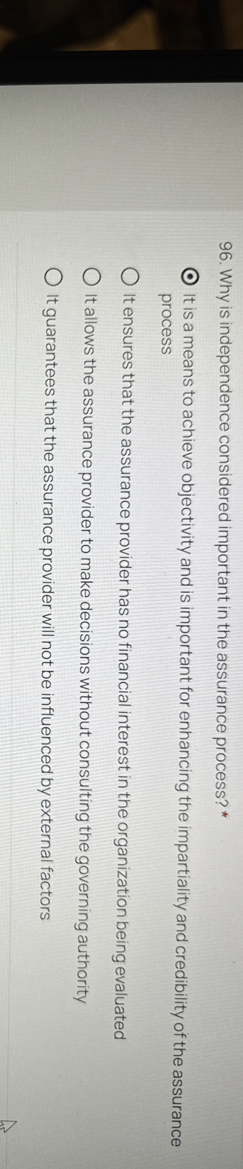  Why is independence considered important in the assurance process?* It is