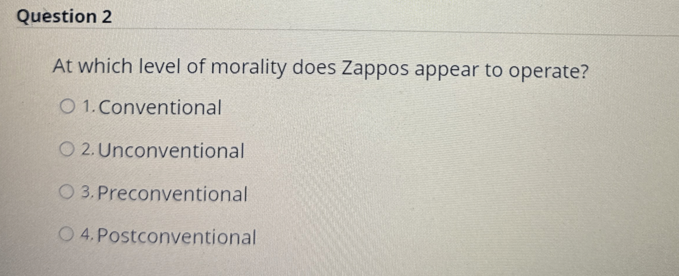  Question 2 At which level of morality does Zappos appear to