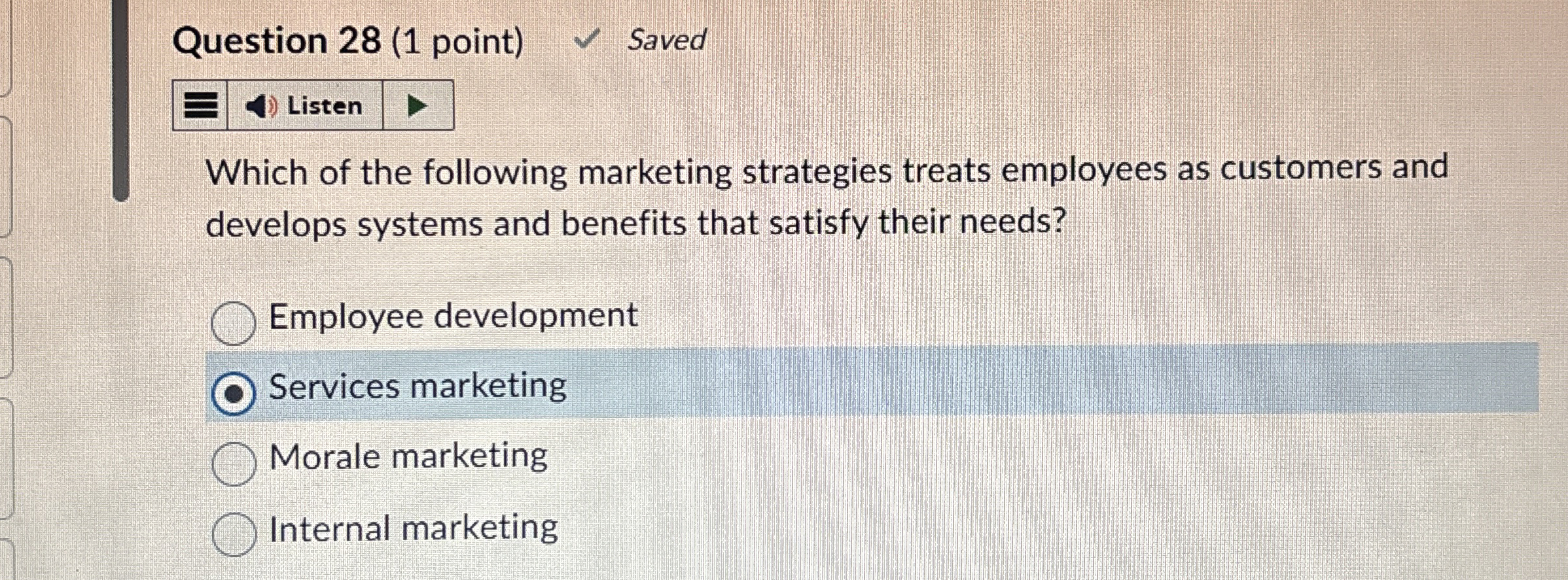  Question 28(1 point) Saved Listen Which of the following marketing strategies