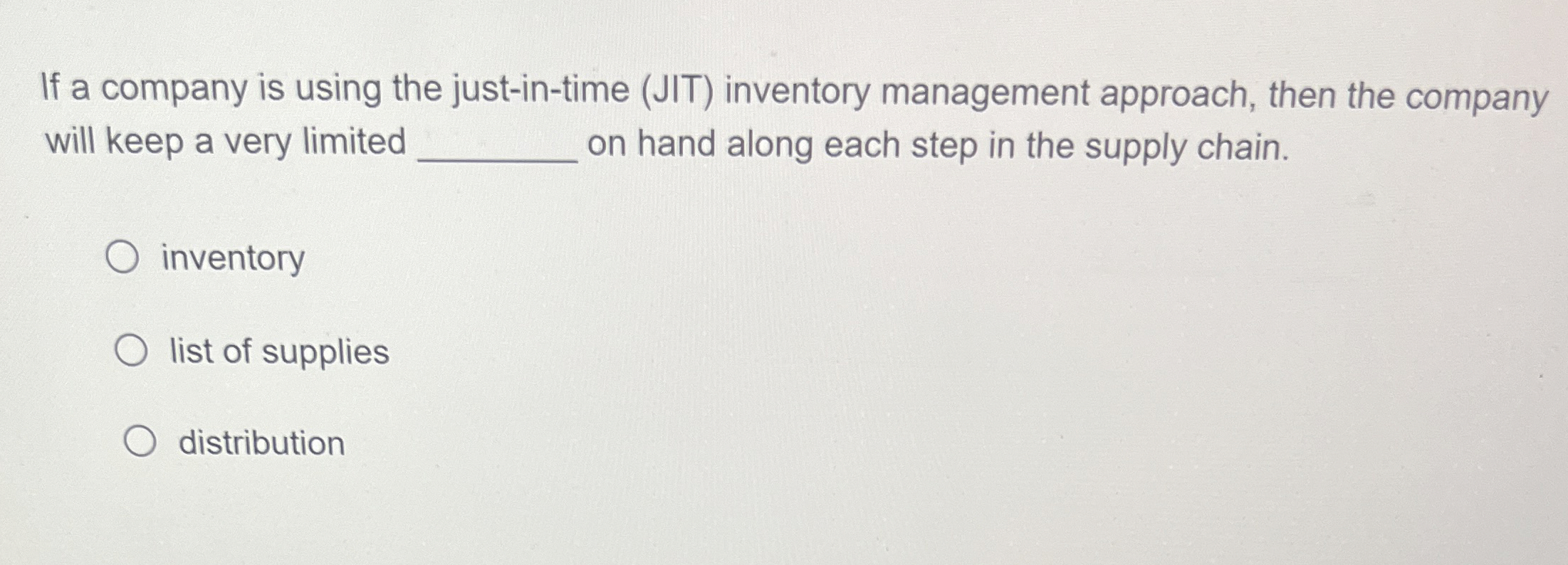  If a company is using the just-in-time (JIT) inventory management approach,