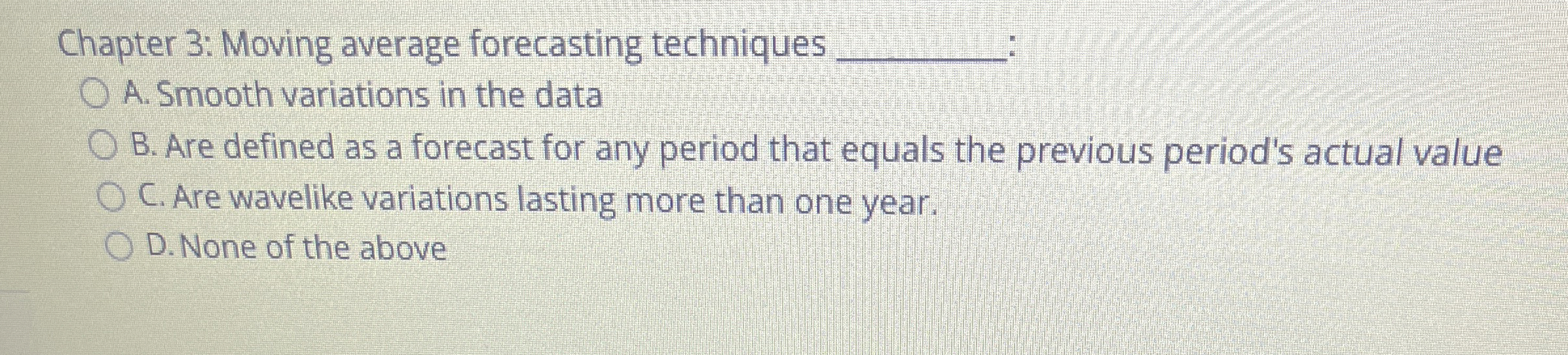  Chapter 3: Moving average forecasting techniques q, A. Smooth variations in