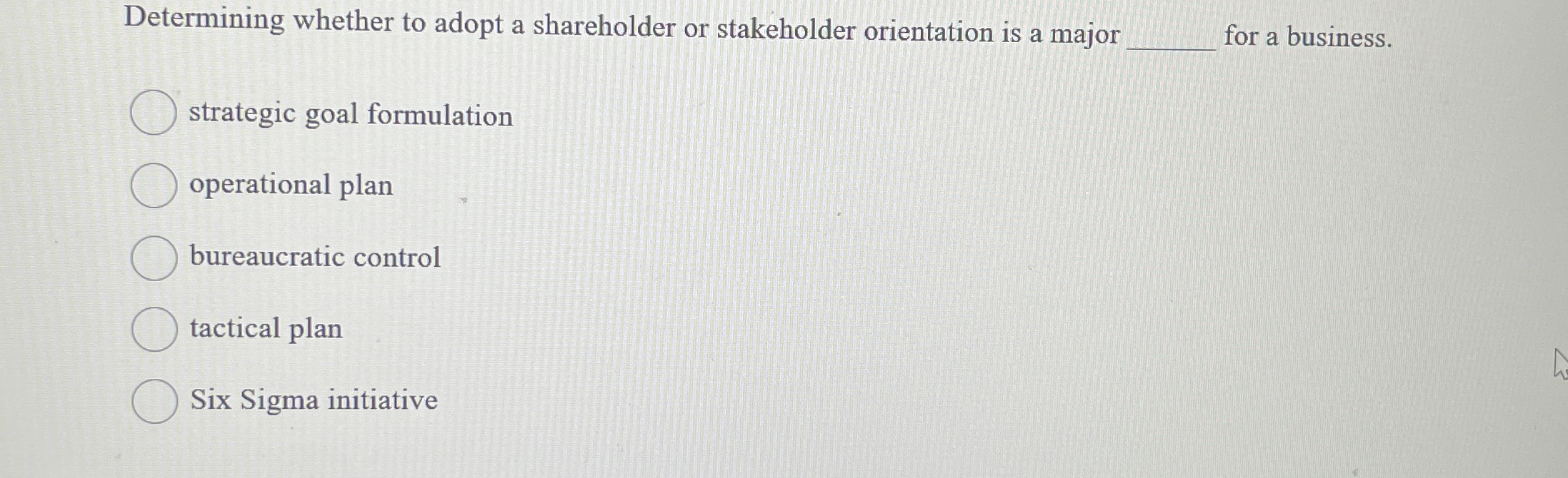  Determining whether to adopt a shareholder or stakeholder orientation is a
