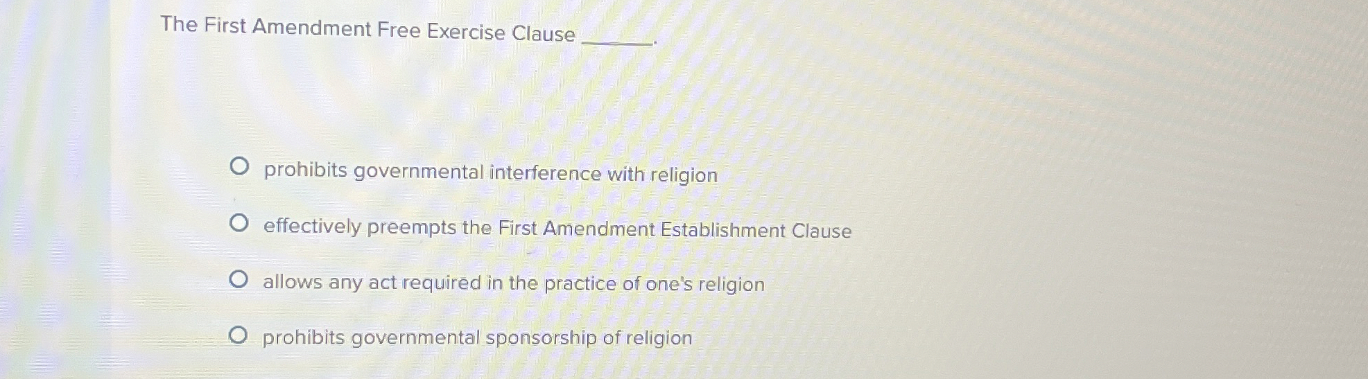  The First Amendment Free Exercise Clause prohibits governmental interference with religion
