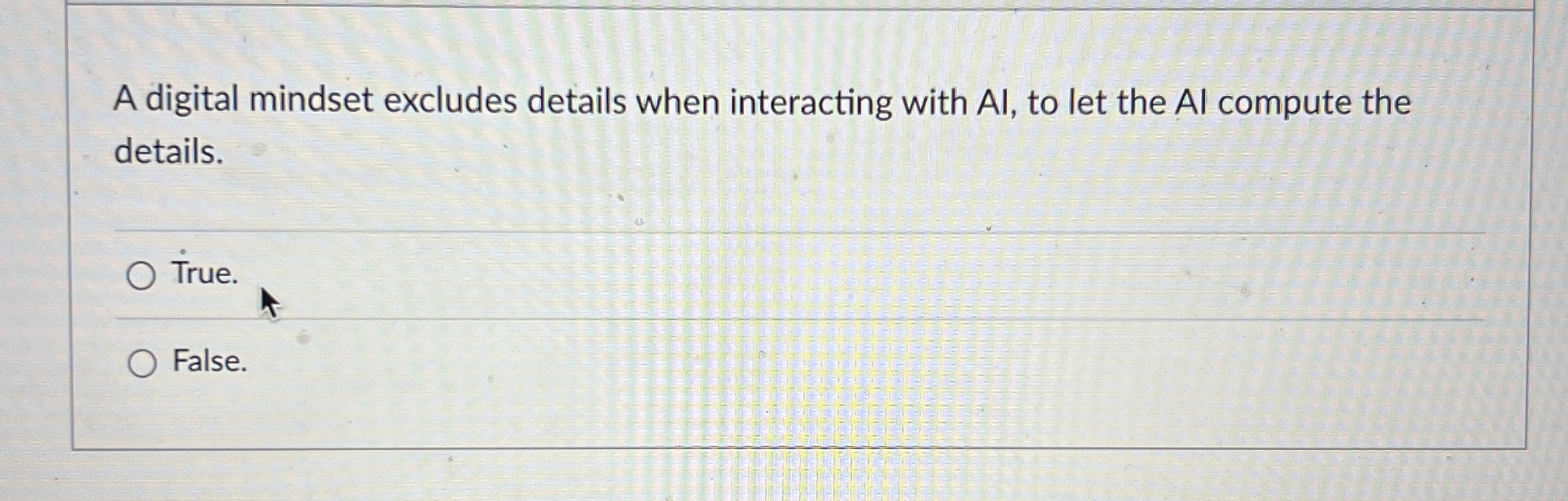  A digital mindset excludes details when interacting with AI, to let
