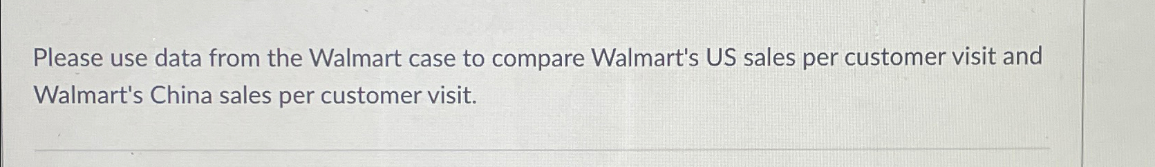  Please use data from the Walmart case to compare Walmart's US