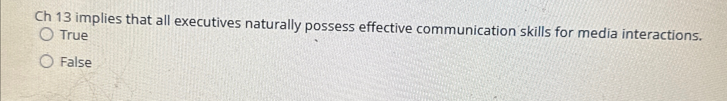  Ch 13 implies that all executives naturally possess effective communication skills