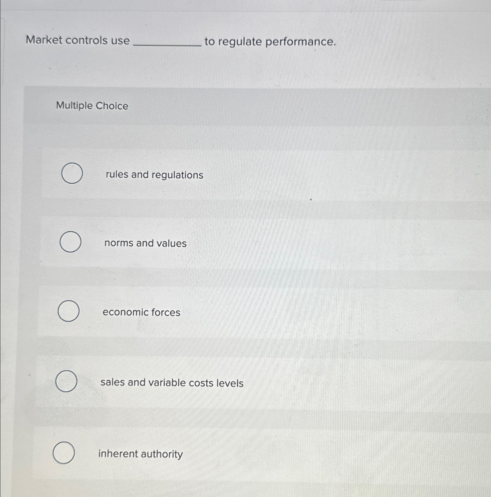  Market controls use to regulate performance. Multiple Choice rules and regulations