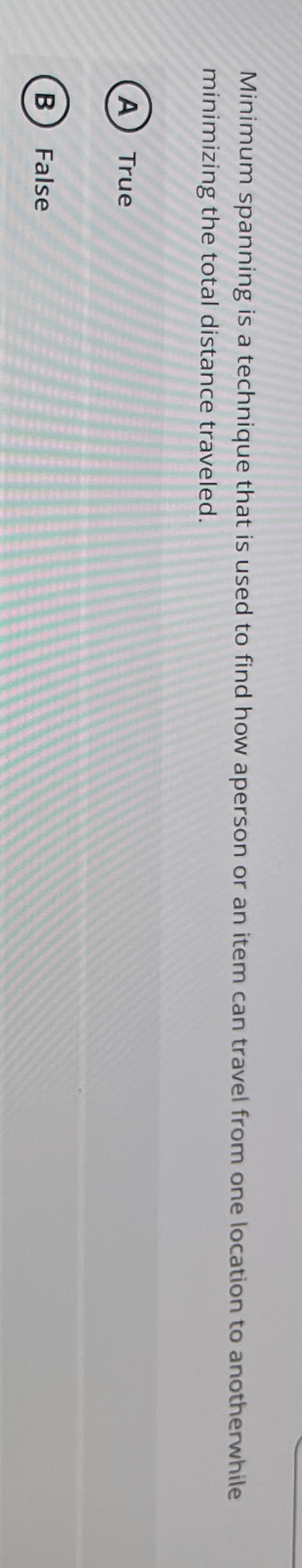  Minimum spanning is a technique that is used to find how