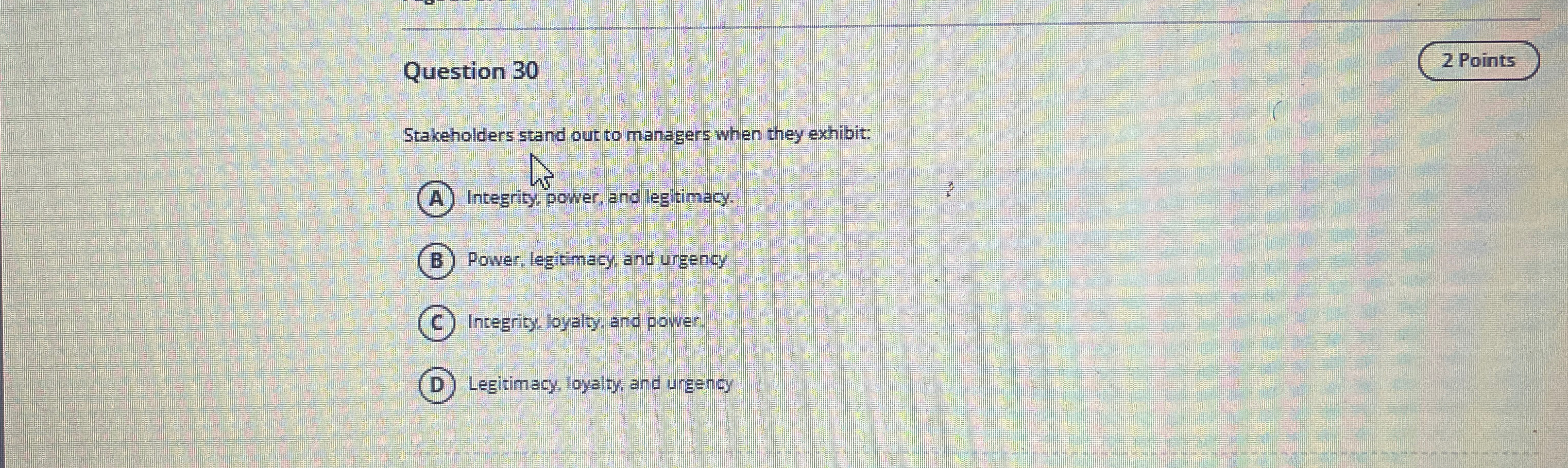 Question 30 2 Points Stakeholders stand out to managers when they