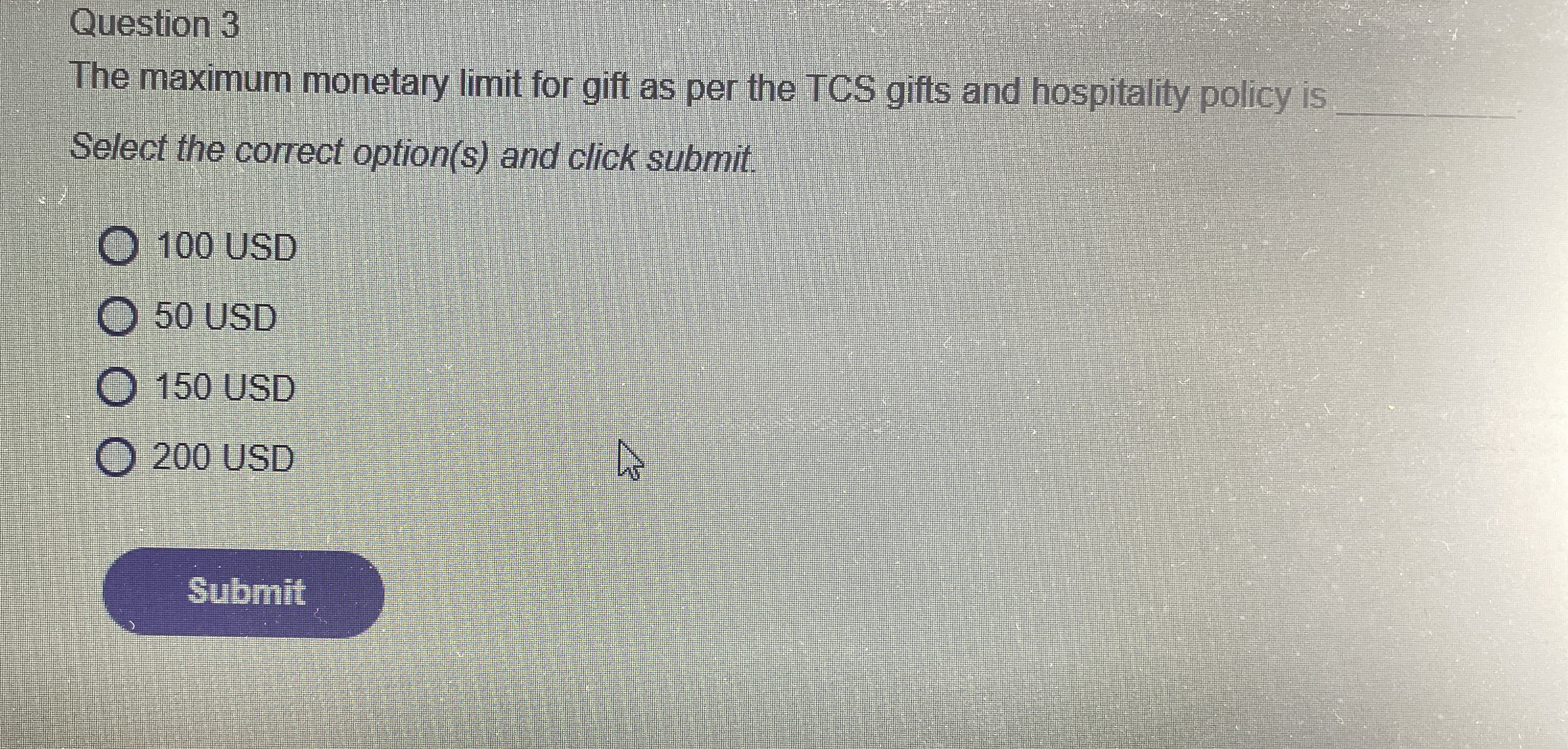  Question 3 The maximum monetary limit for gift as per the
