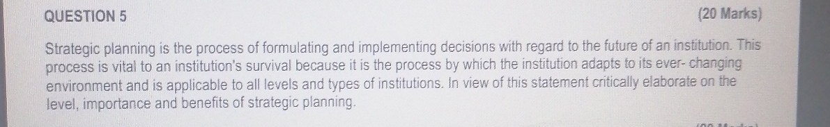  QUESTION 5 (20 Marks) Strategic planning is the process of formulating