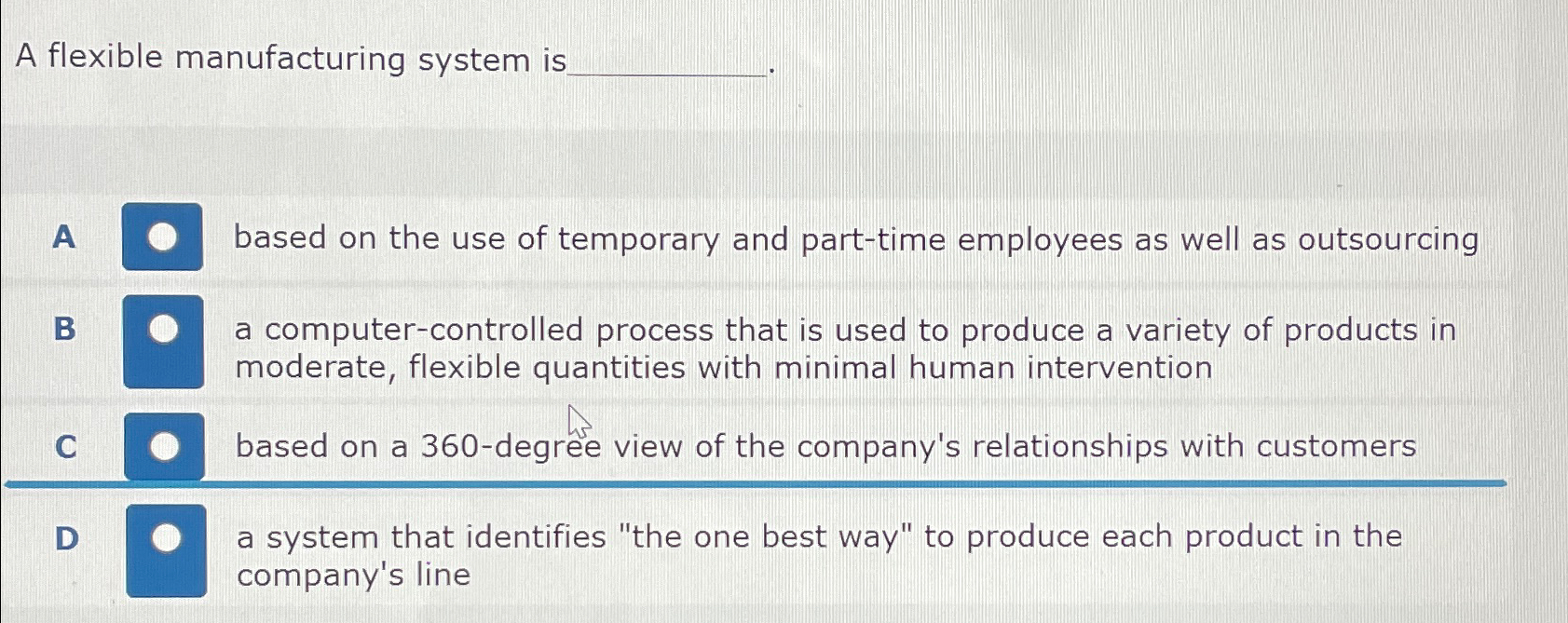 A flexible manufacturing system is A based on the use of