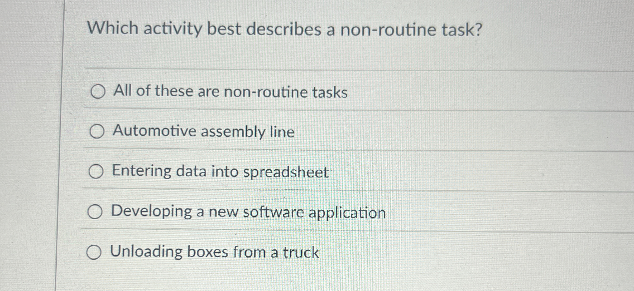  Which activity best describes a non-routine task? All of these are