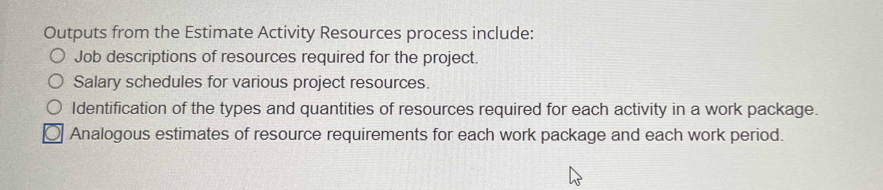  Outputs from the Estimate Activity Resources process include: Job descriptions of
