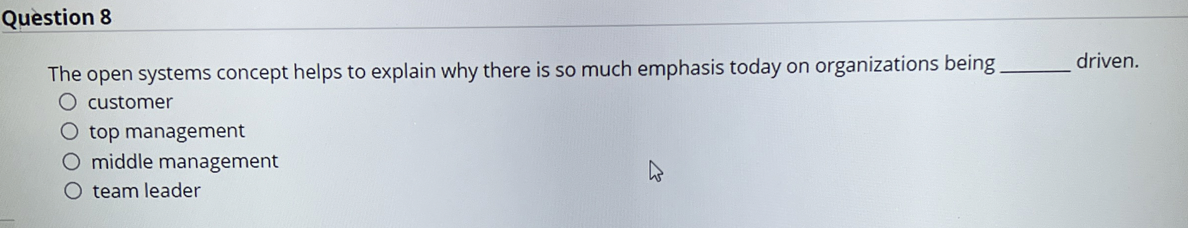  Question 8 The open systems concept helps to explain why there