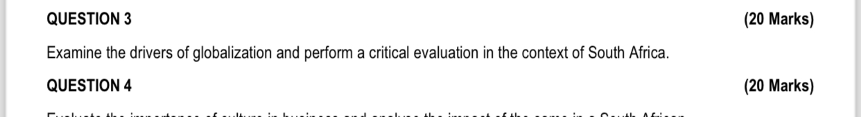  QUESTION 3 (20 Marks) Examine the drivers of globalization and perform