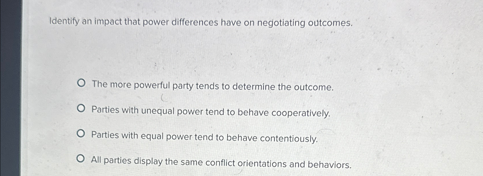  Identify an impact that power differences have on negotiating outcomes. The