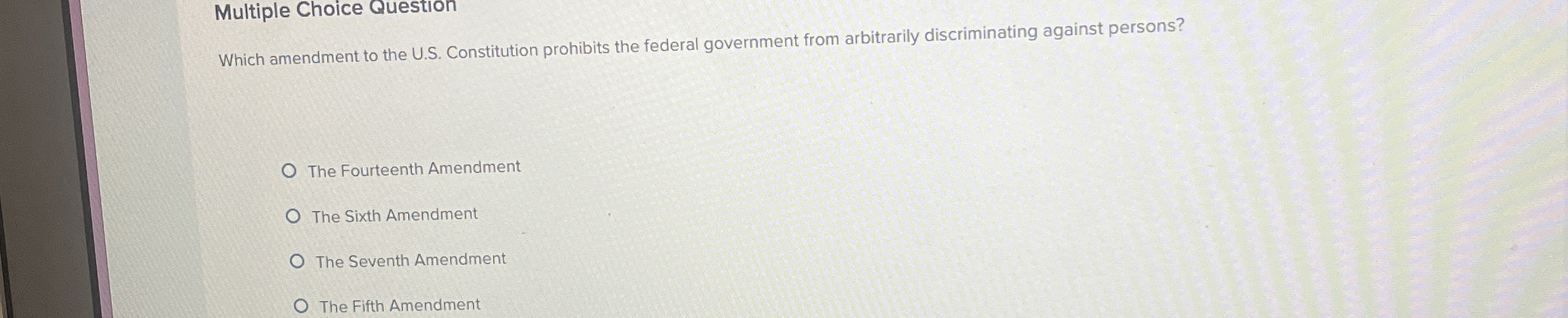  Multiple Choice Question Which amendment to the U.S. Constitution prohibits the