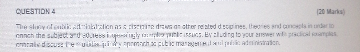  QUESTION 4 (20 Marks) The study of public administration as a