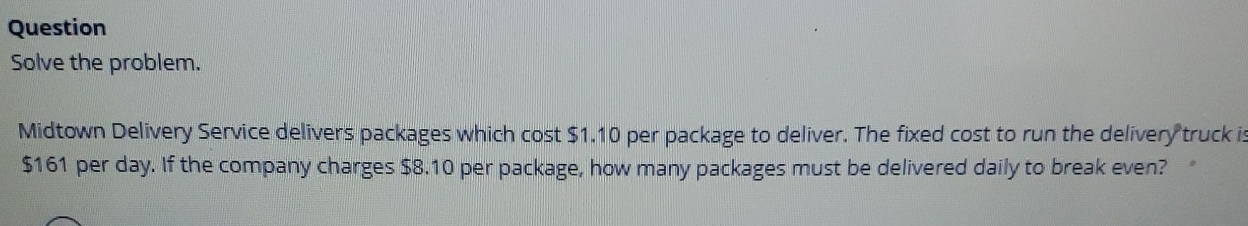  Question Solve the problem. Midtown Delivery Service delivers packages which cost