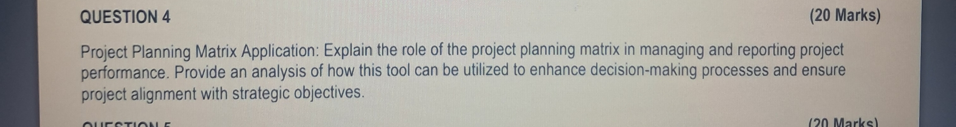  QUESTION 4 (20 Marks) Project Planning Matrix Application: Explain the role
