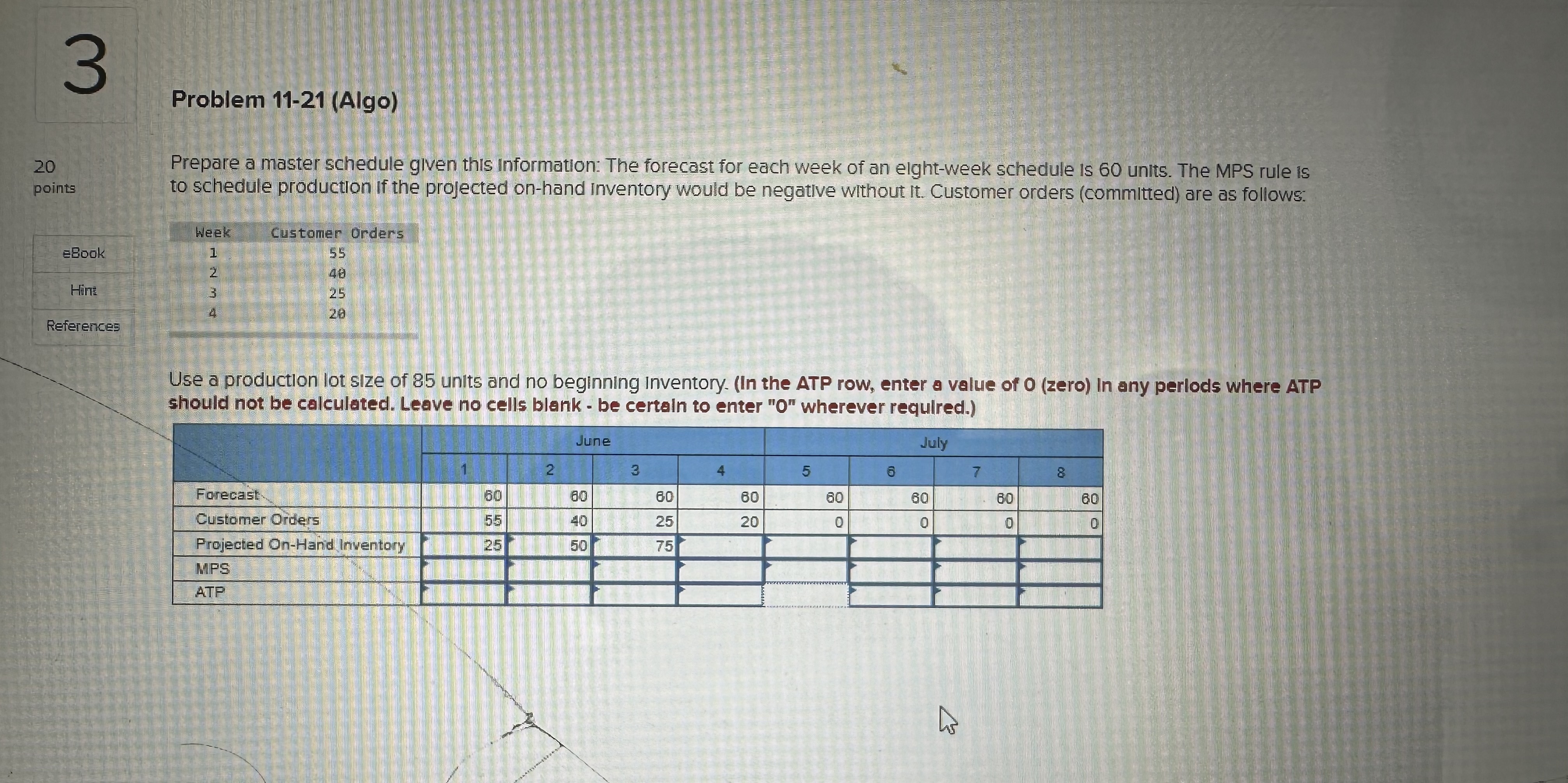  Problem 11-21(Algo) Use a production lot size of 85 units and