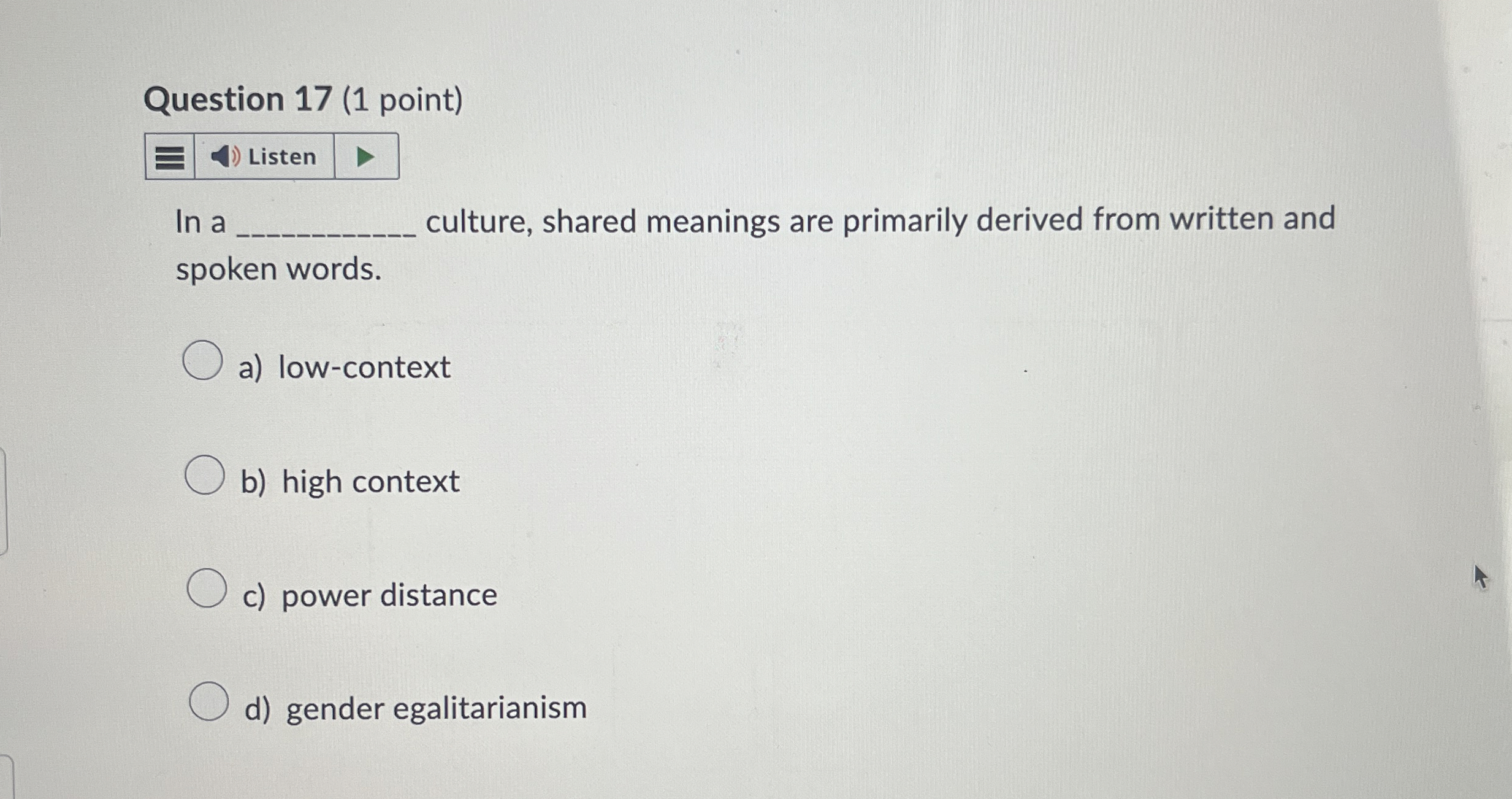  Question 17(1 point) In a culture, shared meanings are primarily derived