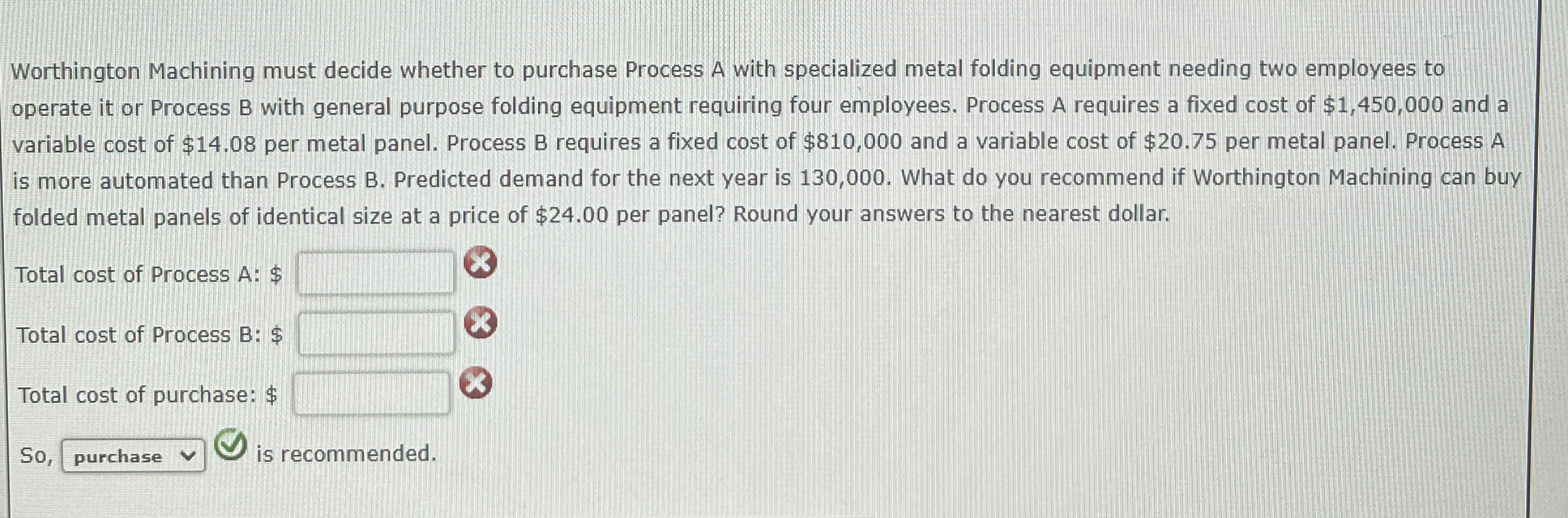  Worthington Machining must decide whether to purchase Process A with specialized