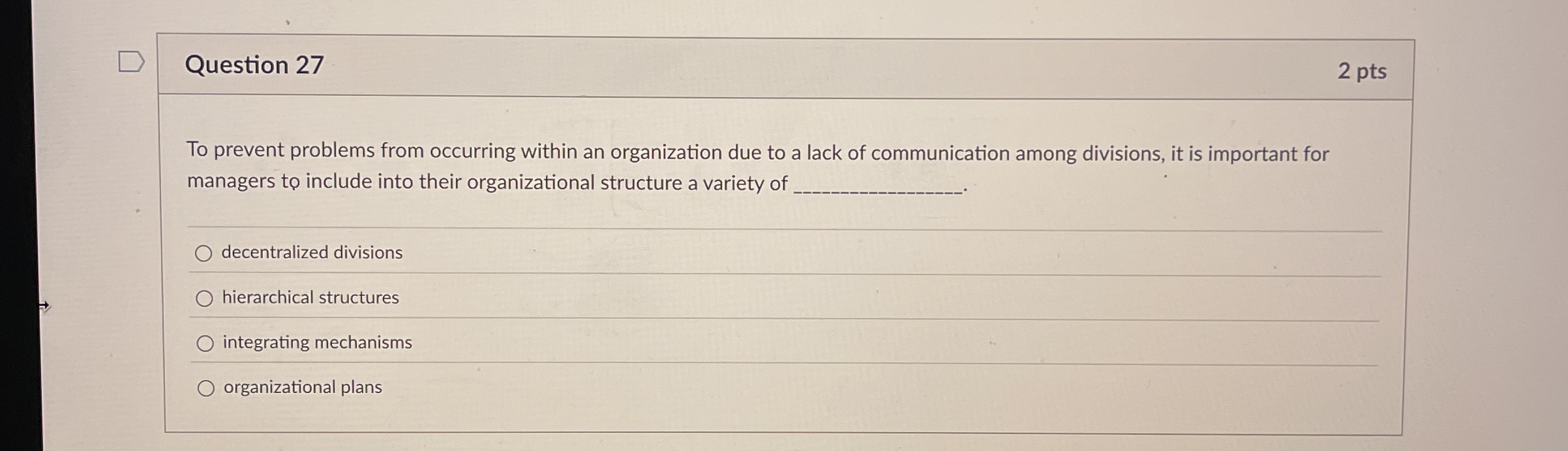  Question 27 2 pts To prevent problems from occurring within an