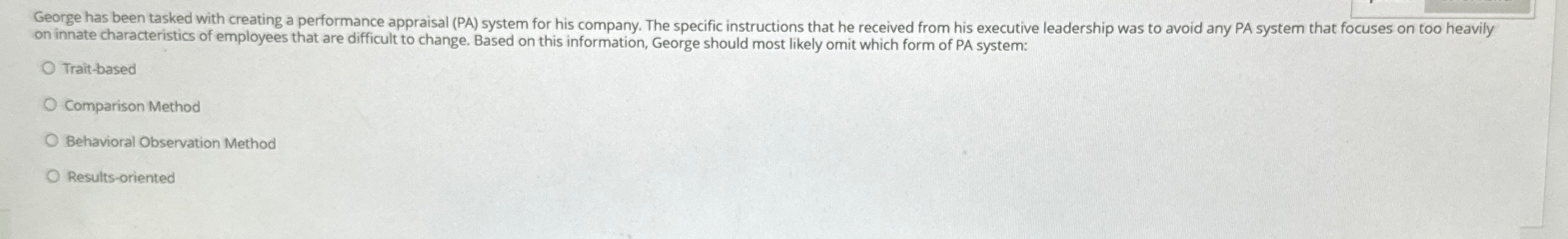  George has been tasked with creating a performance appraisal (PA) system