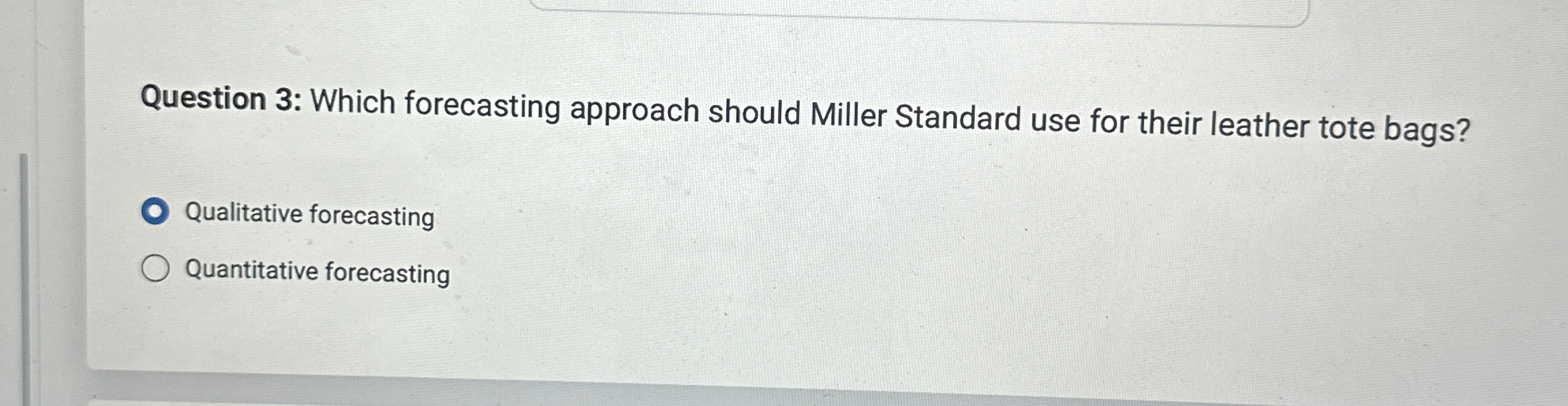  Question 3: Which forecasting approach should Miller Standard use for their