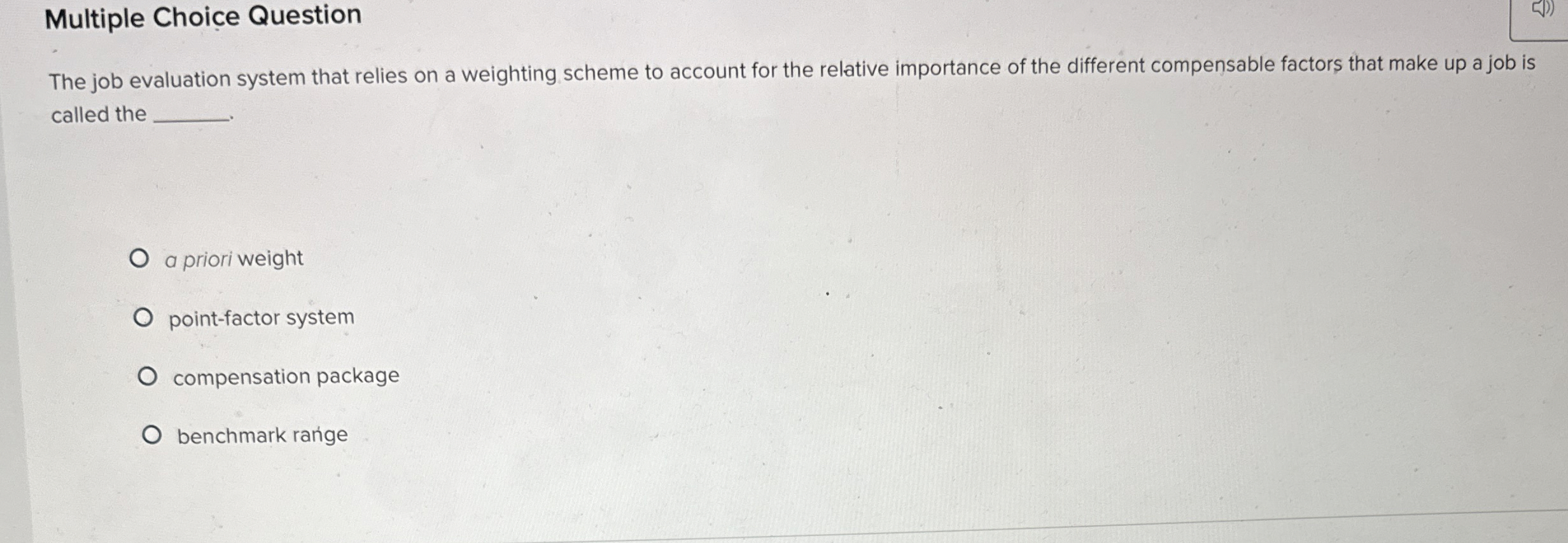 Multiple Choice Question The job evaluation system that relies on a