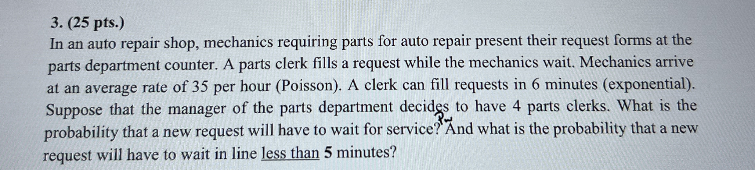  (25 pts.) In an auto repair shop, mechanics requiring parts for