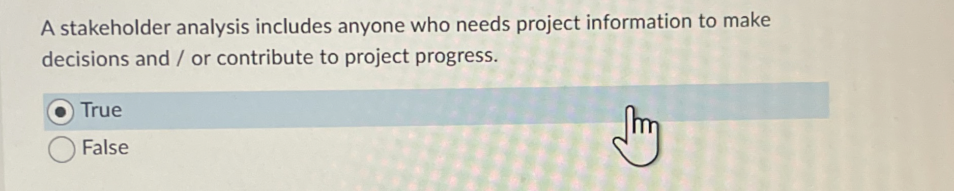  A stakeholder analysis includes anyone who needs project information to make